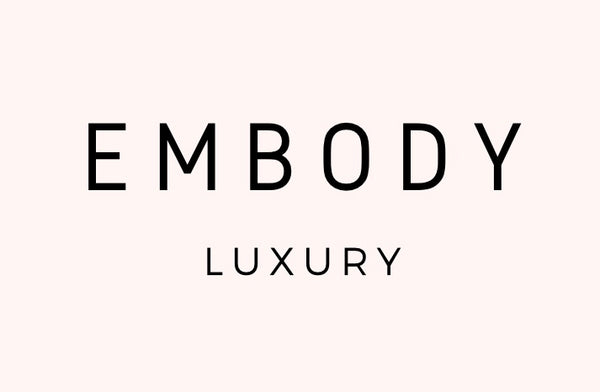 Embody Luxury